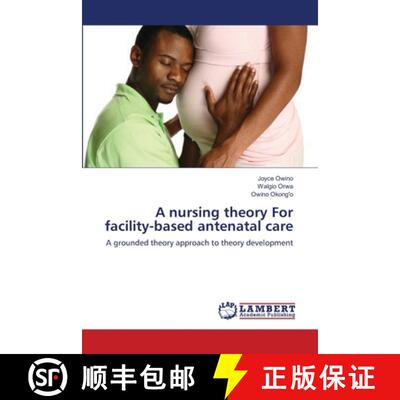 预订 A nursing theory For facility-based antenatal care [9783659105173]