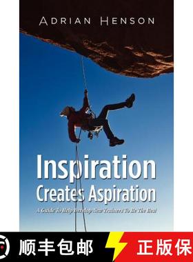 预订 Inspiration Creates Aspiration: A Guide to Help Develop New Trainers to Be the Best [9781609769321]