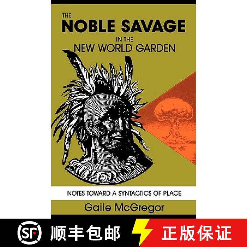 预订 The Noble Savage in the New World Garden: Notes toward a Syntactics of Place [9780879724177]图片