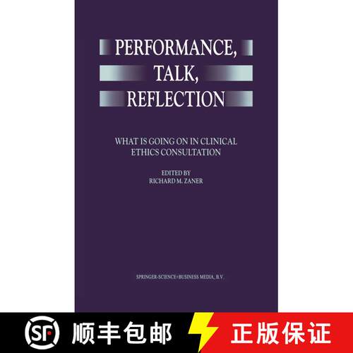 【3-4周达】精装 Performance, Talk, Reflection : What is Going On in Clinical Ethics Consultation [9780792357056]