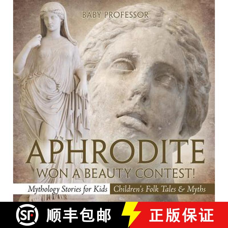 【3-4周达】Aphrodite Won a Beauty Contest! - Mythology Stories for Kids | Children's Folk Tales & Myths [9781541915121]