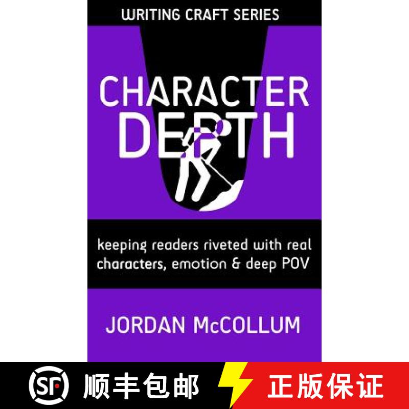 【3-4周达】Character Depth: Keeping readers riveted with real characters, emotion & deep POV [9781940096148]