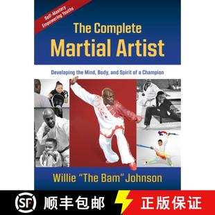 【3-4周达】The Complete Martial Artist : Developing the Mind, Body, and Spirit of a Champion [9781594396533]