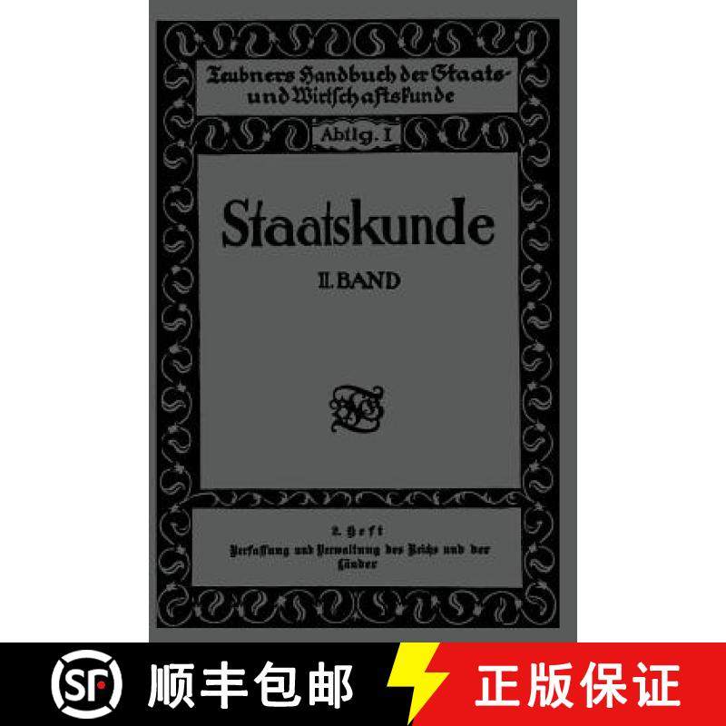 【3-4周达】Staatskunde: Zweiter Band. 2. Heft. Verfassung Und Verwaltung Des Reichs Und Der Länder [9783663152507]