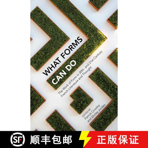 【3-4周达】精装 What Forms Can Do – The Work of Form in 20th– and 21st– Century French Literature ... [9781789620658]