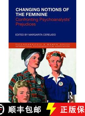 【3-4周达】Changing Notions of the Feminine : Confronting Psychoanalysts' Prejudices [9781138360518]