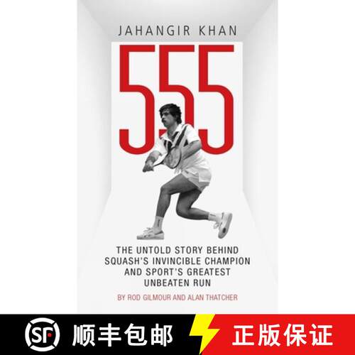 【3-4周达】Jahangir Khan 555: The Untold Story Behind Squash's Invincible Champion and Sport's Greate... [9781785312182]