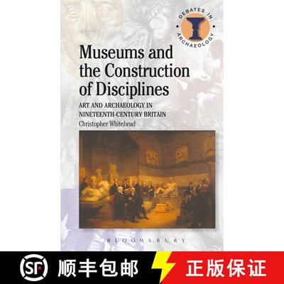 【3-4周达】Museums and the Construction of Disciplines: Art and Archaeology in Nineteenth-century Bri... [9780715635087]