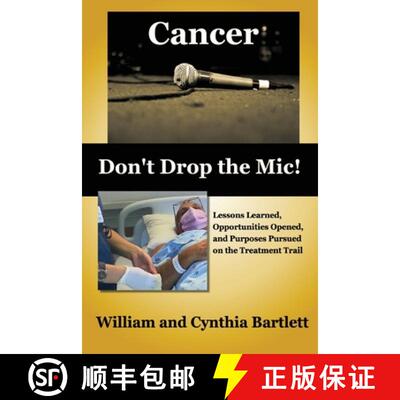 【3-4周达】Cancer: Don't Drop the Mic!: Lessons Learned, Opportunities Opened, and Purposes Pursued o... [9780997589832]