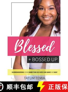 预订 Blessed + Bossed Up: Surrendering Your Ambition So God Can Have His Way [9780692173312]