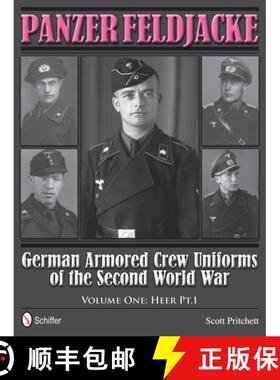 【3-4周达】Panzer Feldjacke: German Armored Crew Uniforms of the Second World War, Vol 1: Heer Pt.1.:... [9780764343728]