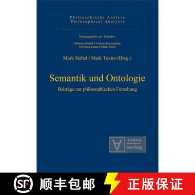 【3-4周达】精装 Semantik und Ontologie – Beiträge zur philosophischen Forschung [9783110326765]