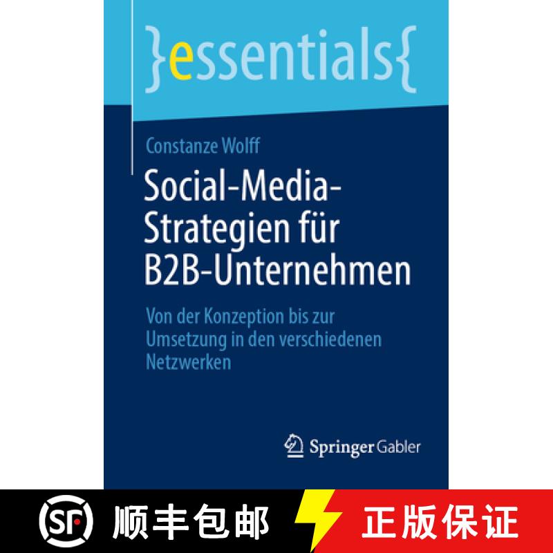 【3-4周达】Social-Media-Strategien für B2B-Unternehmen : Von der Konzeption bis zur Umsetzung in den... [9783658446451]