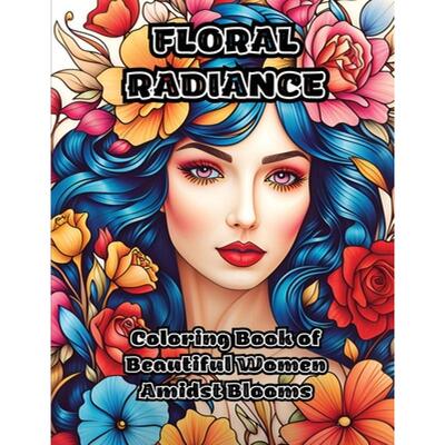 【4周达】Floral Radiance: Coloring Book of Beautiful Women Amidst Blooms [9781088081372]