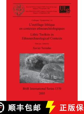 【3-4周达】outillage lithique en contextes ethnoarcheologiques / Lithic Toolkits in Ethnoarchaeologic... [9781841718125]