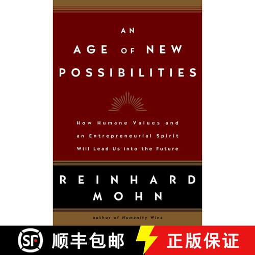 【3-4周达】精装 An Age of New Possibilities: How Humane Values and an Entrepreneurial Spirit Will Lea... [9781400053445]