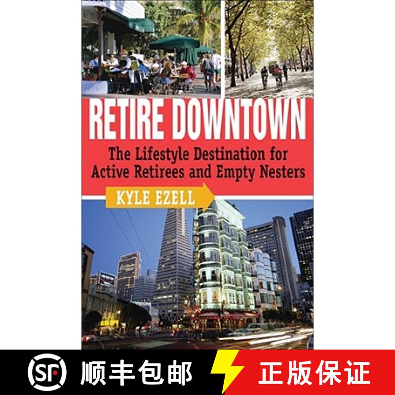 【3-4周达】Retire Downtown: The Lifestyle Destination for Active Retirees and Empty Nesters [9780740760495]