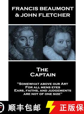 【3-4周达】Francis Beaumont & John Fletcher - The Captain: Somewhat above our Art; For all mens eyes,... [9781787377547]