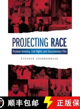 【3-4周达】Projecting Race: Postwar America, Civil Rights, and Documentary Film [9780231178914]