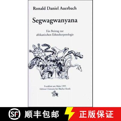 预订 Segwagwanyana: Ein Beitrag zur Afrikanischen Ethnoherpetologie [A Contribution to African Ethnoh... [9783930612000]