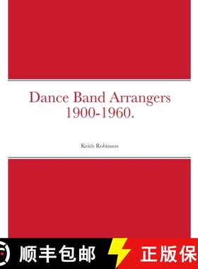 【3-4周达】Dance Band Arrangers 1900-1960. [9781447519744]
