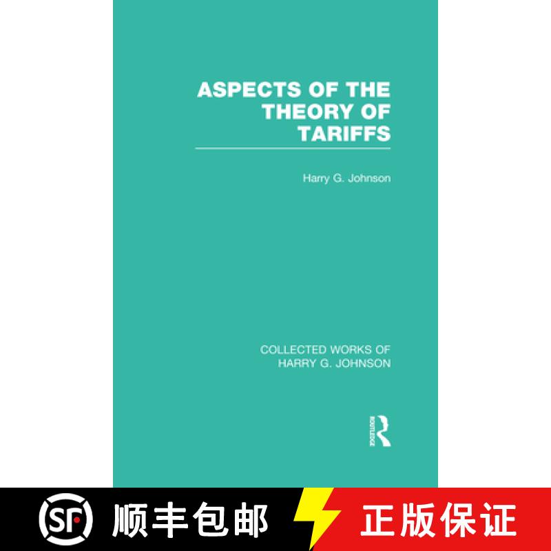 【3-4周达】Aspects of the Theory of Tariffs  (Collected Works of Harry Johnson) [9780415831772]