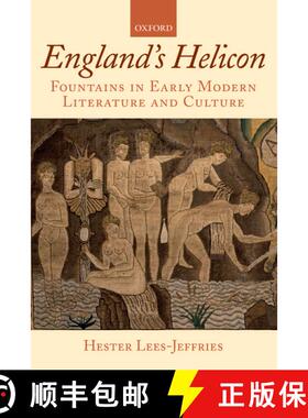 【3-4周达】England's Helicon: Fountains in Early Modern Literature and Culture [9780199230785]