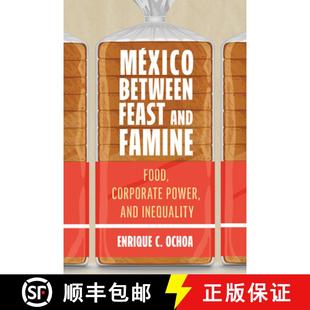 Famine Feast Food Inequality México Power 4周达 9780816552214 Between Corporate and