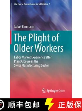 【3-4周达】The Plight of Older Workers : Labor Market Experience after Plant Closure in the Swiss Man... [9783319397528]