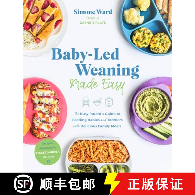 【3-4周达】Baby-Led Weaning Made Easy: The Busy Parent's Guide to Feeding Babies and Toddlers with De... [9781645672272]