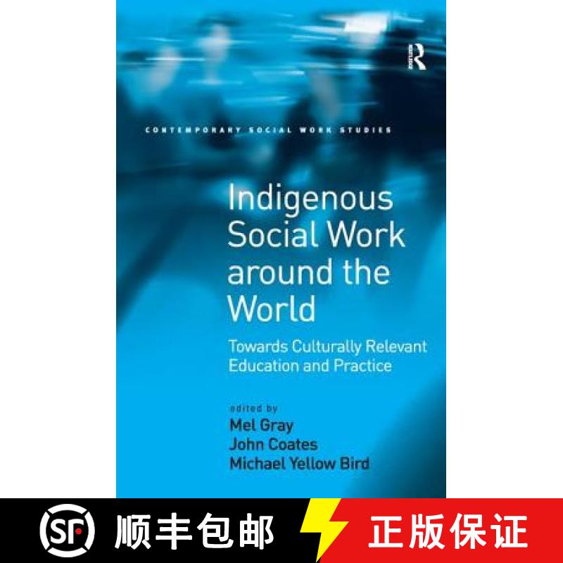 【2-3周达】Indigenous Social Work around the World : Towards Culturally Relevant Education and Practice [9780754648383]