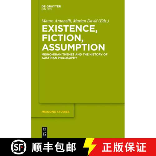 【3-4周达】精装 Existence, Fiction, Assumption – Meinongian Themes and the History of Austrian Philo... [9783110451368]