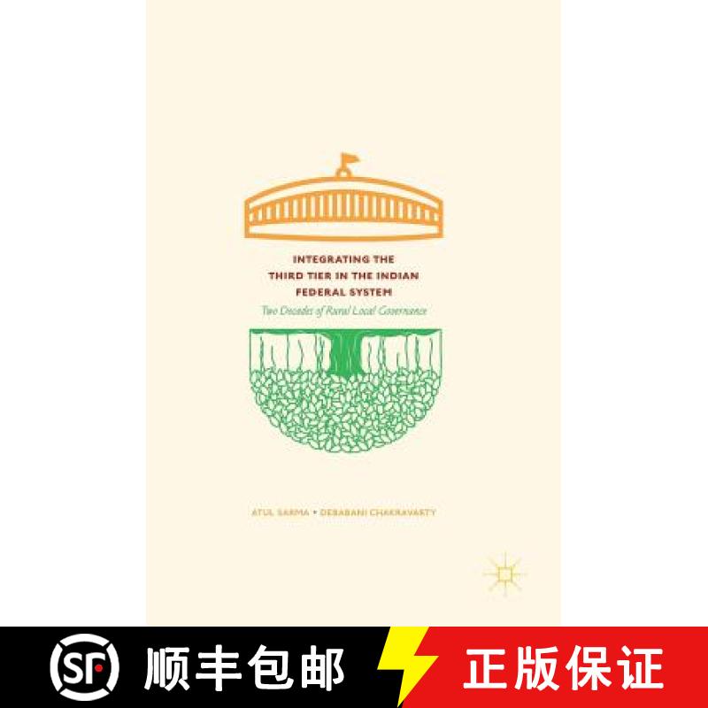 【3-4周达】Integrating the Third Tier in the Indian Federal System : Two Decades of Rural Local Gover... [9789811056246]