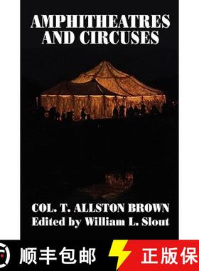 【3-4周达】Amphitheatres and Circuses: A History from Their Earliest Date to 1861, with Sketches of S... [9780913960332]