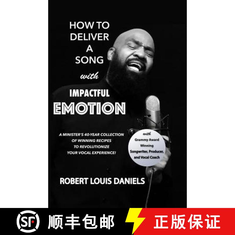 【3-4周达】How To Deliver A Song With Impactful Emotion: A Minister's 40-Year Collection of Winning R... [9781931820905]