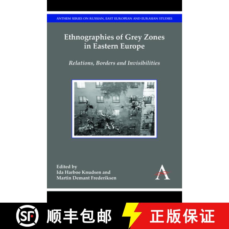 【3-4周达】Ethnographies of Grey Zones in Eastern Europe : Relations, Borders and Invisibilities [9781783084135]