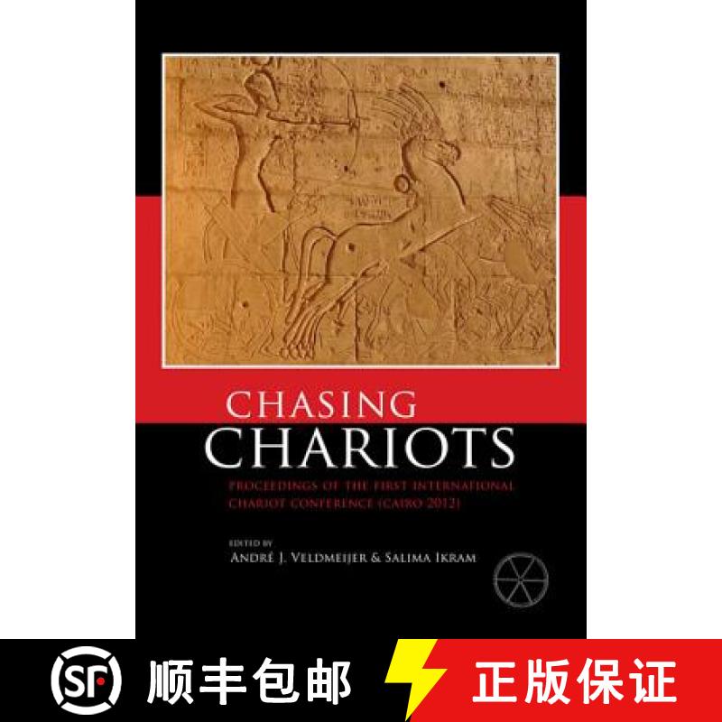 【3-4周达】Chasing Chariots: Proceedings of the First International Chariot Conference (Cairo 2012) [9789088904691]