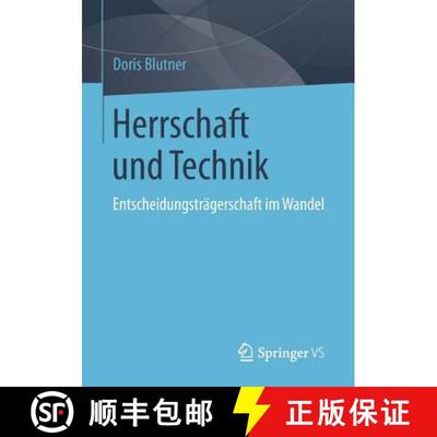 【3-4周达】Herrschaft und Technik : Entscheidungsträgerschaft im Wandel [9783658053734]