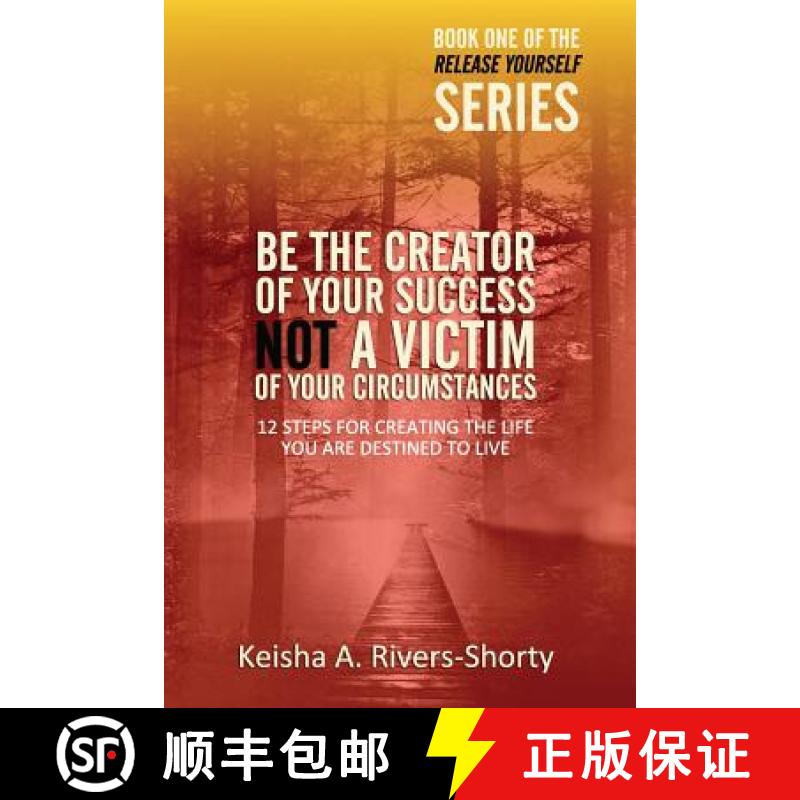 【3-4周达】Be The Creator of Your Success NOT A Victim of Your Circumstances: 12 Steps To Creating Th... [9780615707013]