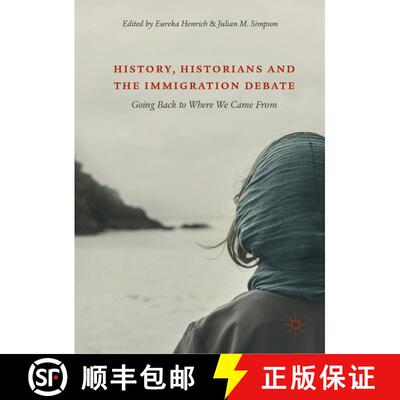 【3-4周达】精装 History, Historians and the Immigration Debate : Going Back to Where We Came From [9783319971223]