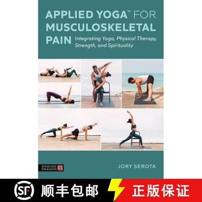 【3-4周达】Applied Yoga(tm) for Musculoskeletal Pain: Integrating Yoga, Physical Therapy, Strength, a... [9781839978821]