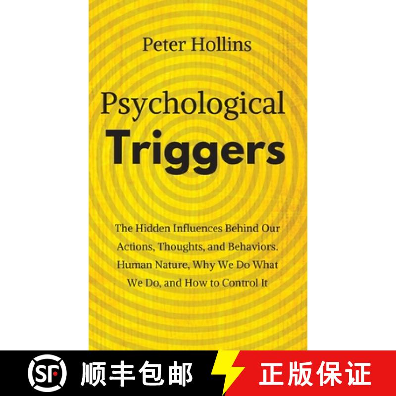 预订 Psychological Triggers: Human Nature, Irrationality, and Why We Do What We Do. The Hidden Influe... [9781647430023]