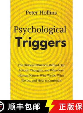 预订 Psychological Triggers: Human Nature, Irrationality, and Why We Do What We Do. The Hidden Influe... [9781647430023]