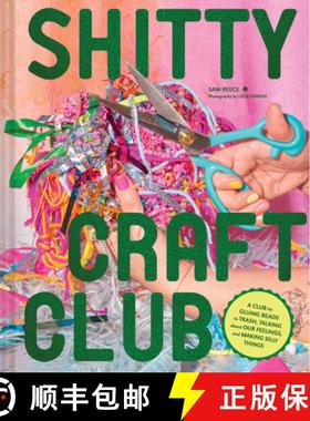 【3-4周达】Shitty Craft Club: A Club for Gluing Beads to Trash, Talking about Our Feelings, and Makin... [9781797221502]