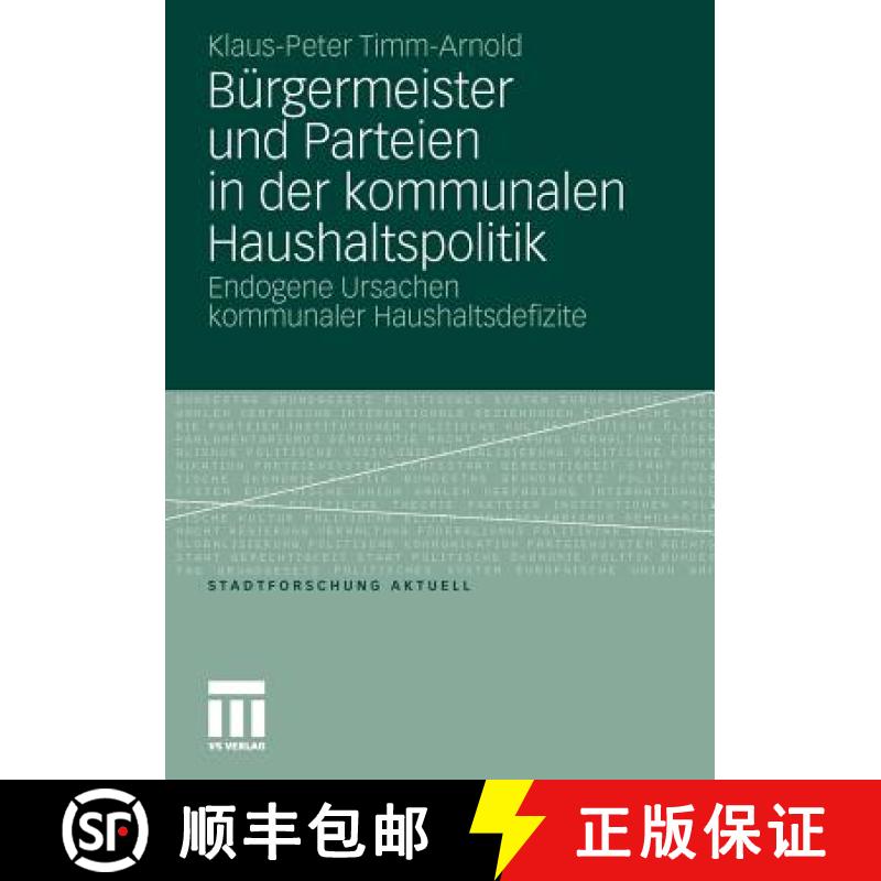 【3-4周达】Bürgermeister Und Parteien in Der Kommunalen Haushaltspolitik: Endogene Ursachen Kommunal... [9783531176147]