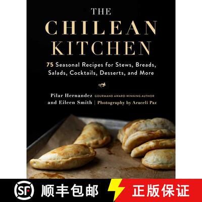 【3-4周达】精装 The Chilean Kitchen: 75 Seasonal Recipes for Stews, Breads, Salads, Cocktails, Desser... [9781510752856]