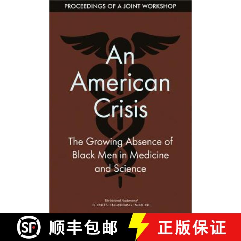 【3-4周达】An American Crisis: The Growing Absence of Black Men in Medicine and Science: Proceedings ... [9780309476904]