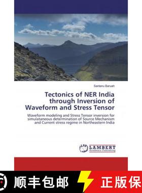 预订 Tectonics of NER India through Inversion of Waveform and Stress Tensor [9786200440976]
