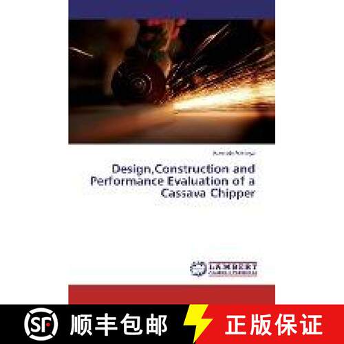 预订 Design,Construction and Performance Evaluation of a Cassava Chipper [9783659627521]