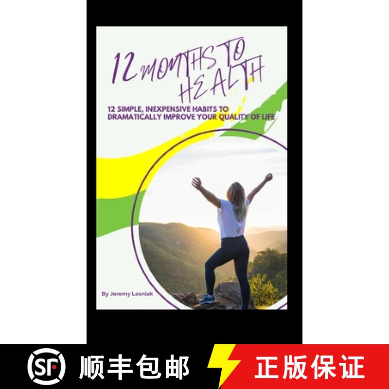 【2-3周达】12 Months to Health: Twelve Simple, Inexpensive Habits to Dramatically Improve Your Qualit... [9798330601547]